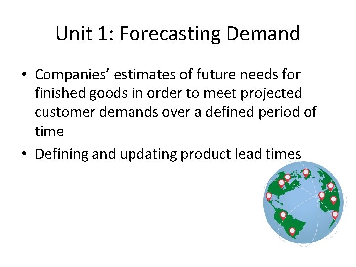 Unit 1: Forecasting Demand • Companies’ estimates of future needs for finished goods in