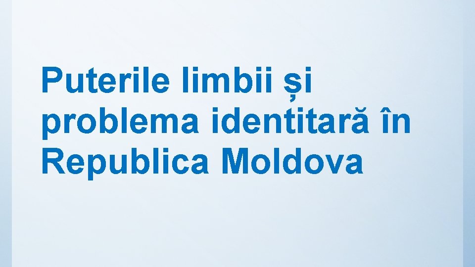 Puterile limbii și problema identitară în Republica Moldova 