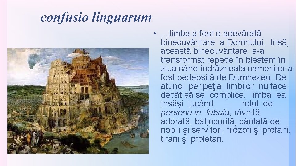  confusio linguarum • …limba a fost o adevărată binecuvântare a Domnului. Insă, această