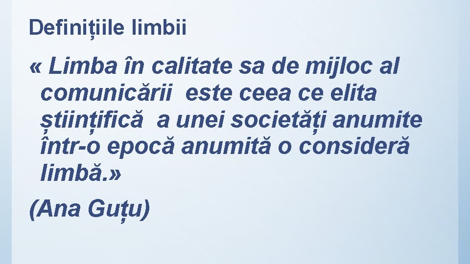 Definițiile limbii « Limba în calitate sa de mijloc al comunicării este ceea ce