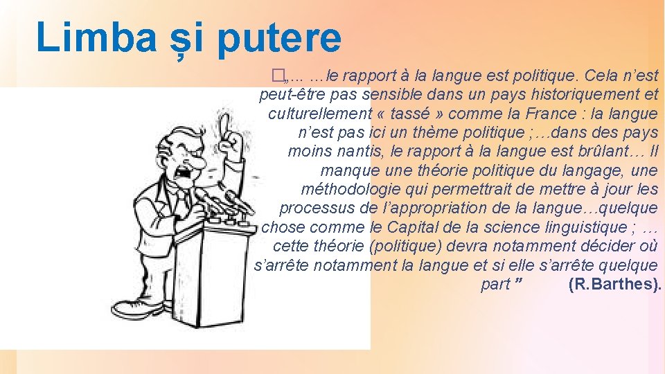 Limba și putere �„. . . …le rapport à la langue est politique. Cela