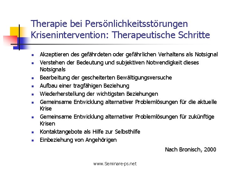 Therapie bei Persönlichkeitsstörungen Krisenintervention: Therapeutische Schritte n n n n n Akzeptieren des gefährdeten