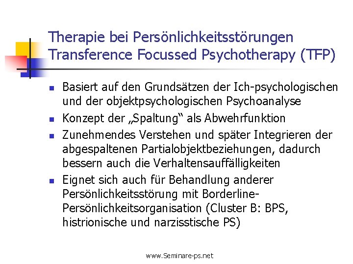 Therapie bei Persönlichkeitsstörungen Transference Focussed Psychotherapy (TFP) n n Basiert auf den Grundsätzen der