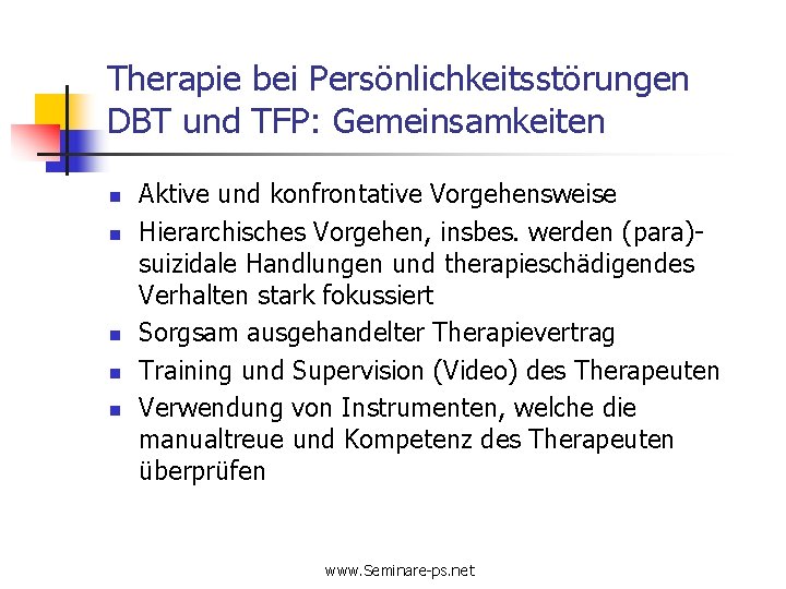 Therapie bei Persönlichkeitsstörungen DBT und TFP: Gemeinsamkeiten n n Aktive und konfrontative Vorgehensweise Hierarchisches