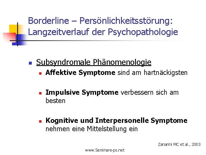 Borderline – Persönlichkeitsstörung: Langzeitverlauf der Psychopathologie n Subsyndromale Phänomenologie n n n Affektive Symptome