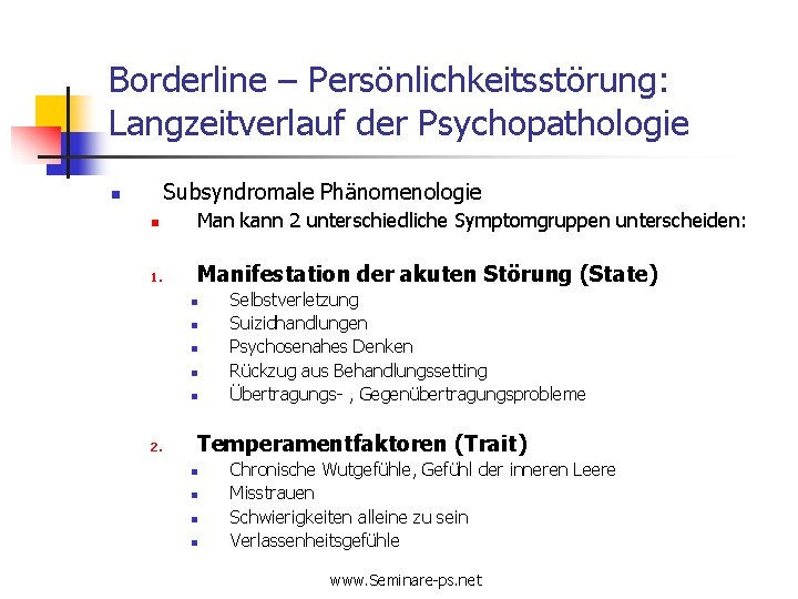 Borderline – Persönlichkeitsstörung: Langzeitverlauf der Psychopathologie Subsyndromale Phänomenologie n n Man kann 2 unterschiedliche