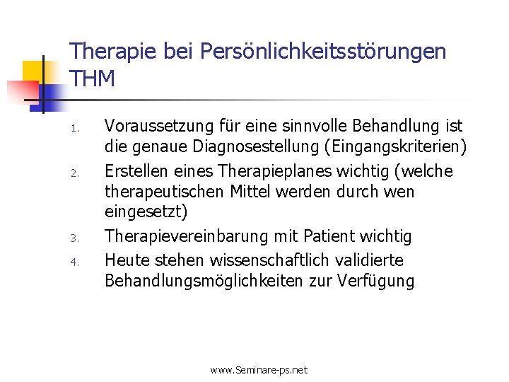 Therapie bei Persönlichkeitsstörungen THM 1. 2. 3. 4. Voraussetzung für eine sinnvolle Behandlung ist