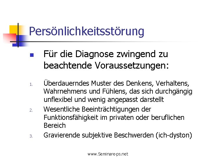 Persönlichkeitsstörung n 1. 2. 3. Für die Diagnose zwingend zu beachtende Voraussetzungen: Überdauerndes Muster