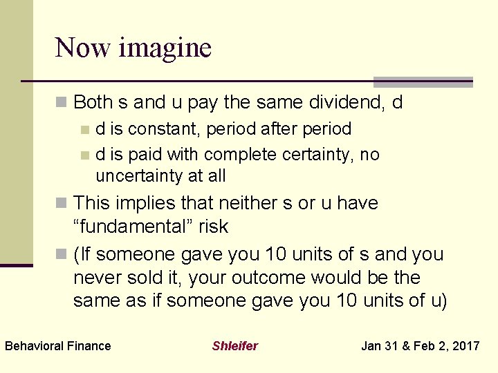 Now imagine n Both s and u pay the same dividend, d n d