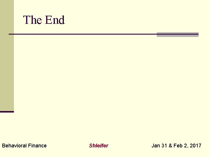 The End Behavioral Finance Shleifer Jan 31 & Feb 2, 2017 