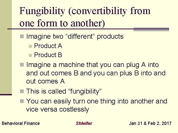 Fungibility (convertibility from one form to another) n Imagine two “different” products n Product