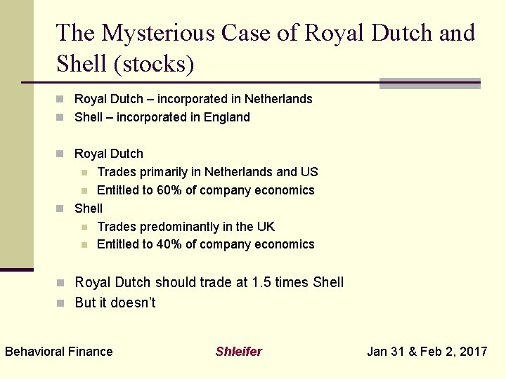 The Mysterious Case of Royal Dutch and Shell (stocks) n Royal Dutch – incorporated