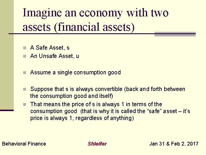 Imagine an economy with two assets (financial assets) n A Safe Asset, s n