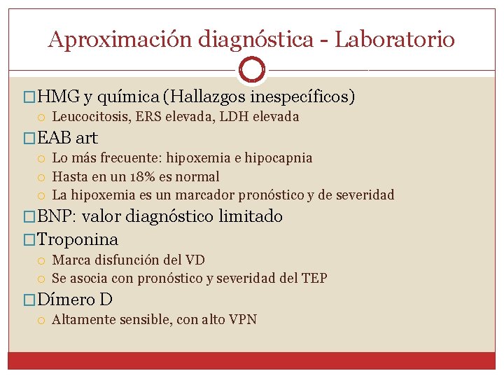 Aproximación diagnóstica - Laboratorio �HMG y química (Hallazgos inespecíficos) Leucocitosis, ERS elevada, LDH elevada