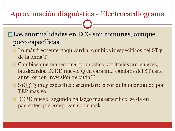 Aproximación diagnóstica - Electrocardiograma �Las anormalidades en ECG son comunes, aunque poco específicas Lo
