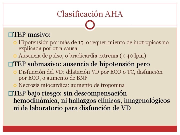 Clasificación AHA �TEP masivo: Hipotensión por más de 15’ o requerimiento de inotropicos no