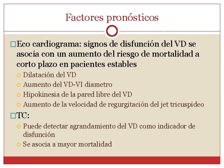 Factores pronósticos �Eco cardiograma: signos de disfunción del VD se asocia con un aumento