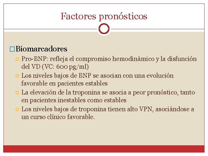 Factores pronósticos �Biomarcadores Pro-BNP: refleja el compromiso hemodinámico y la disfunción del VD (VC: