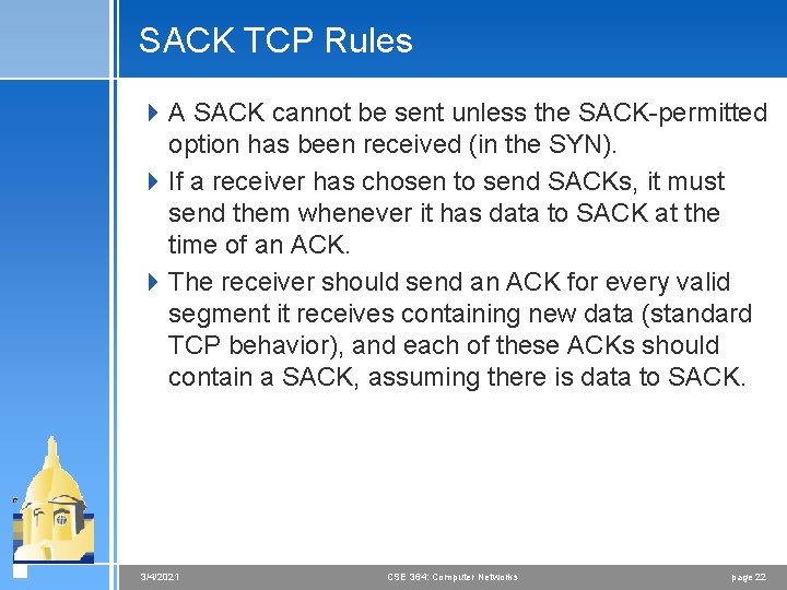 SACK TCP Rules 4 A SACK cannot be sent unless the SACK-permitted option has