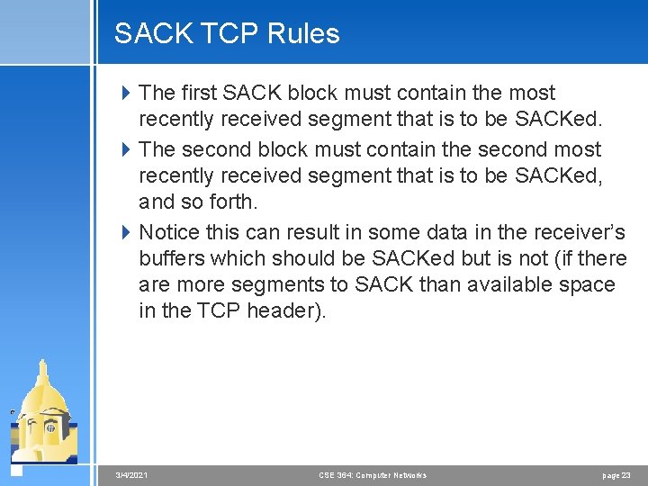 SACK TCP Rules 4 The first SACK block must contain the most recently received