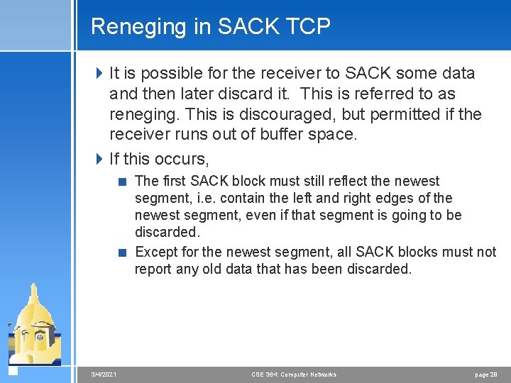Reneging in SACK TCP 4 It is possible for the receiver to SACK some
