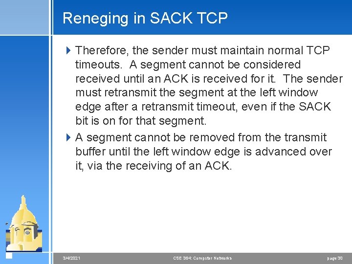 Reneging in SACK TCP 4 Therefore, the sender must maintain normal TCP timeouts. A