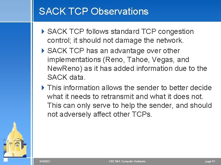 SACK TCP Observations 4 SACK TCP follows standard TCP congestion control; it should not