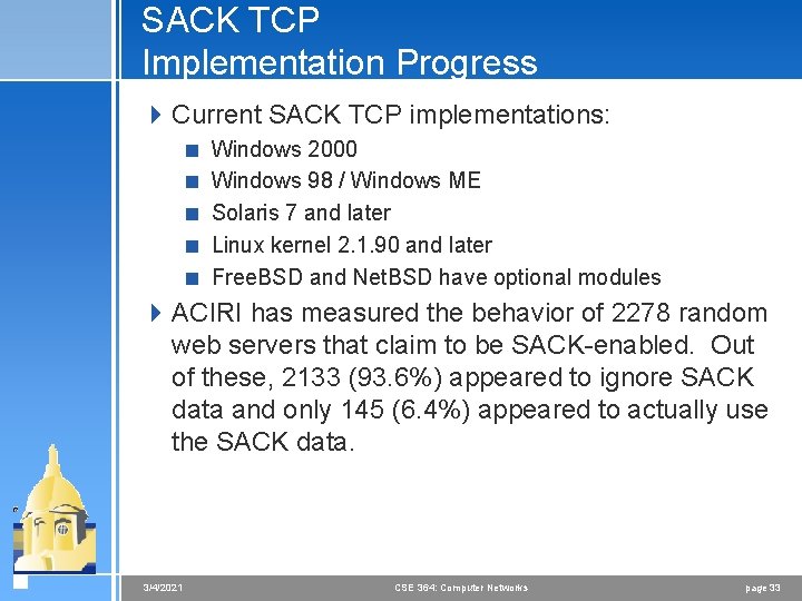 SACK TCP Implementation Progress 4 Current SACK TCP implementations: < Windows 2000 < Windows