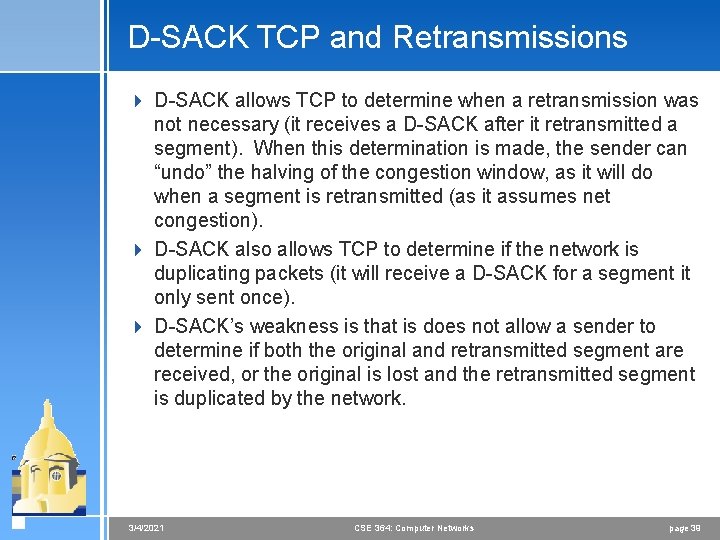D-SACK TCP and Retransmissions 4 D-SACK allows TCP to determine when a retransmission was