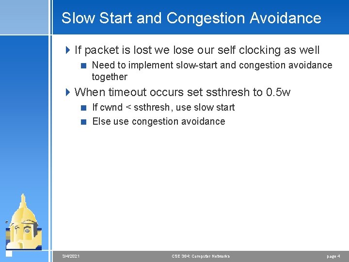 Slow Start and Congestion Avoidance 4 If packet is lost we lose our self