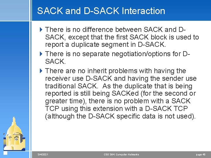 SACK and D-SACK Interaction 4 There is no difference between SACK and DSACK, except