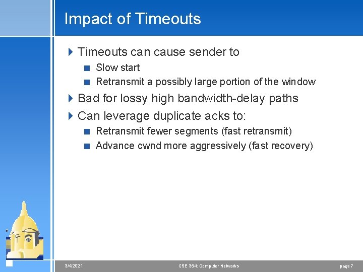 Impact of Timeouts 4 Timeouts can cause sender to < Slow start < Retransmit
