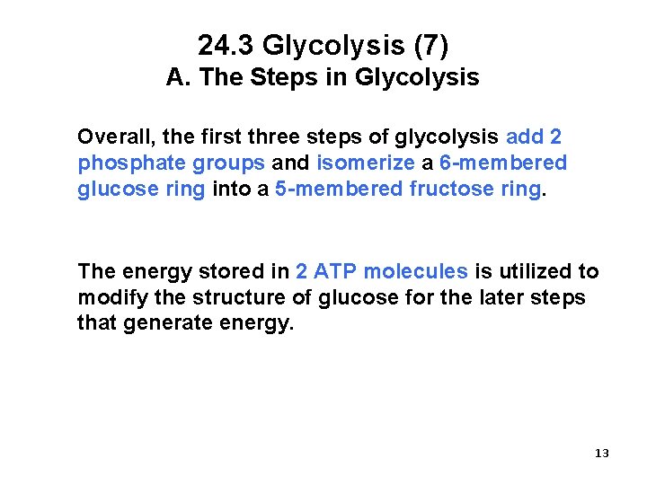 24. 3 Glycolysis (7) A. The Steps in Glycolysis Overall, the first three steps