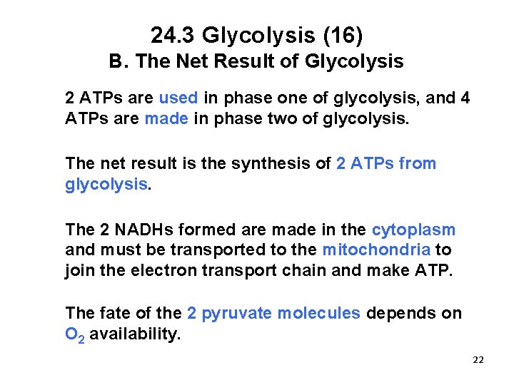 24. 3 Glycolysis (16) B. The Net Result of Glycolysis 2 ATPs are used