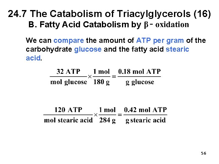 24. 7 The Catabolism of Triacylglycerols (16) B. Fatty Acid Catabolism by We can