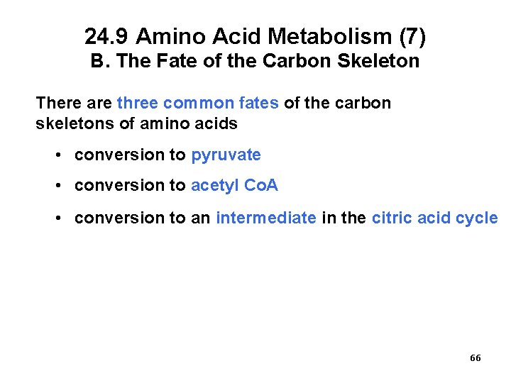 24. 9 Amino Acid Metabolism (7) B. The Fate of the Carbon Skeleton There