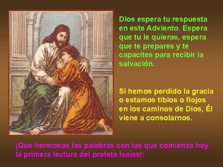 Dios espera tu respuesta en este Adviento. Espera que tu le quieras, espera que