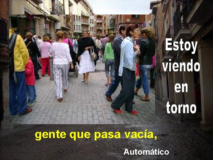 gente que pasa vacía, Automático 