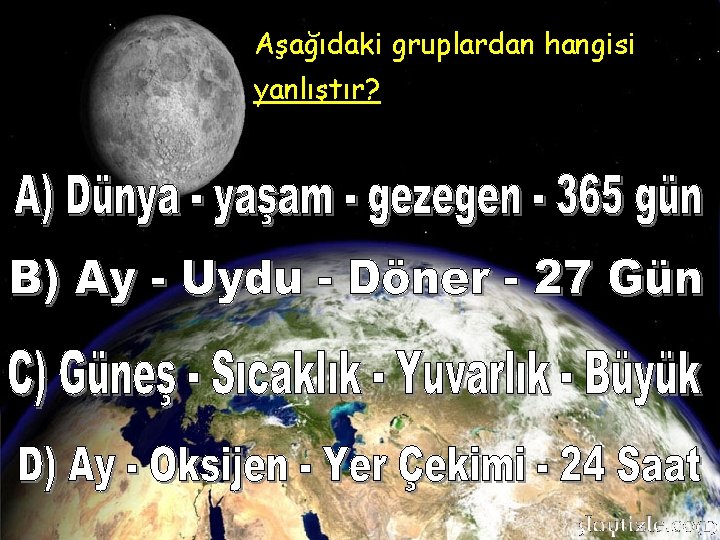 Aşağıdaki gruplardan hangisi yanlıştır? 