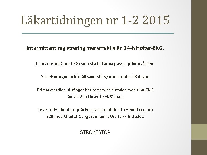 Läkartidningen nr 1 -2 2015 Intermittent registrering mer effektiv än 24 -h Holter-EKG. En