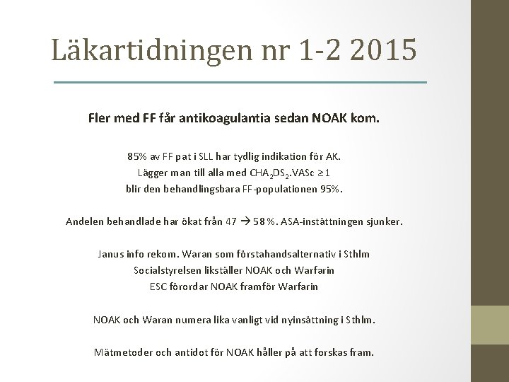 Läkartidningen nr 1 -2 2015 Fler med FF får antikoagulantia sedan NOAK kom. 85%