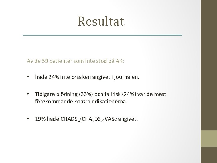 Resultat Av de 59 patienter som inte stod på AK: • hade 24% inte