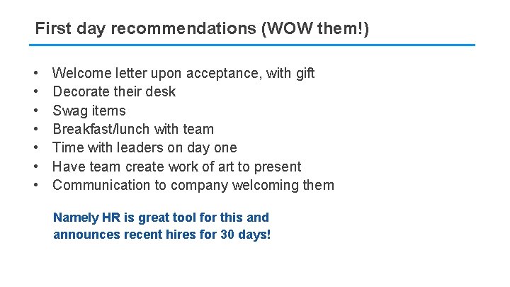 First day recommendations (WOW them!) • • Welcome letter upon acceptance, with gift Decorate