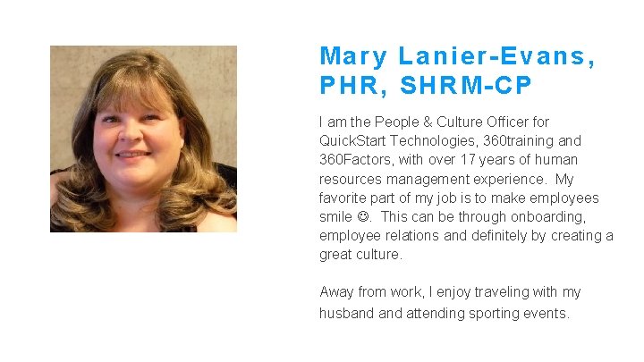 Mary Lanier-Evans, PHR, SHRM-CP I am the People & Culture Officer for Quick. Start