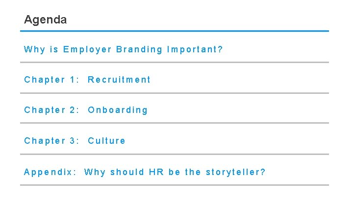 Agenda Why is Employer Branding Important? Chapter 1: Recruitment Chapter 2: Onboarding Chapter 3: