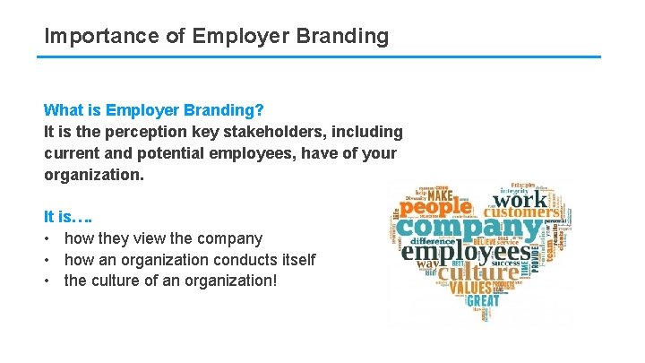 Importance of Employer Branding What is Employer Branding? It is the perception key stakeholders,
