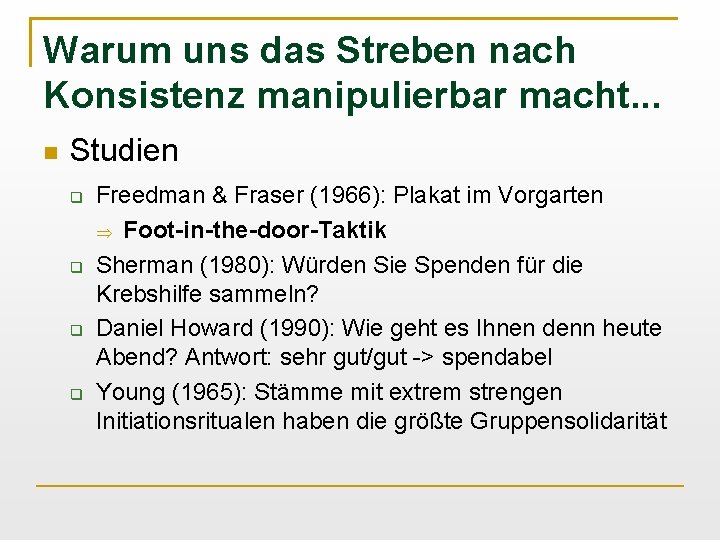 Warum uns das Streben nach Konsistenz manipulierbar macht. . . Studien Freedman & Fraser