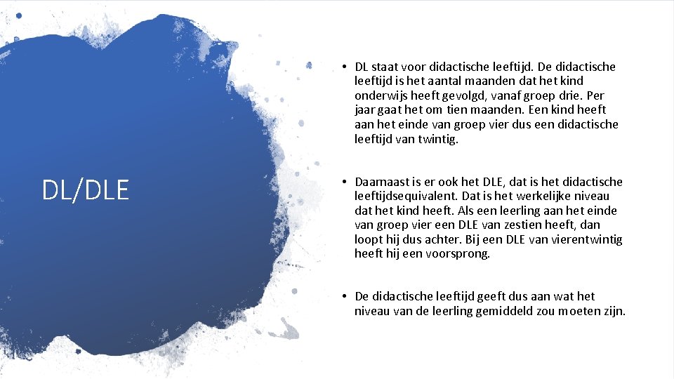  • DL staat voor didactische leeftijd. De didactische leeftijd is het aantal maanden