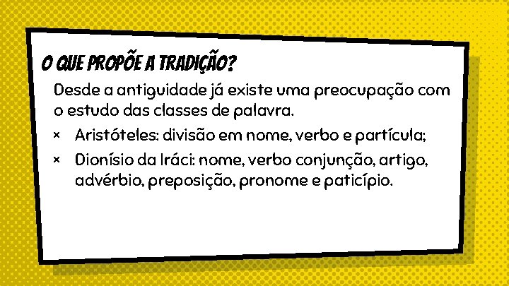O que propõe a tradição? Desde a antiguidade já existe uma preocupação com o