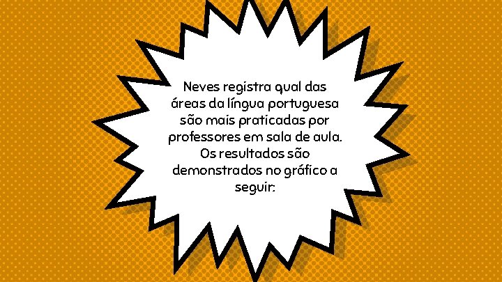 Neves registra qual das áreas da língua portuguesa são mais praticadas por professores em